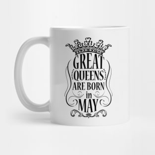 Great Queens are born in May Mug